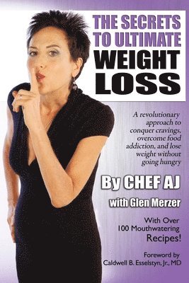 The Secrets to Ultimate Weight Loss: A revolutionary approach to conquer cravings, overcome food addiction, and lose weight without going hungry 1