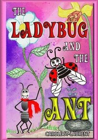 bokomslag The Ladybug and the Ant: (Friendship & Social Skills, Stepfamilies, Preschool, growing up & facts of life, Friendship Books For Children, Famil