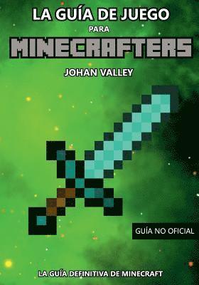 Guia de Juego para MINECRAFTERS: La Guía Definitiva de Minecraft 1