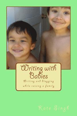 bokomslag Writing with Babies: Writing and blogging while raising a family