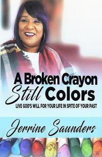 bokomslag A Broken Crayon Still Colors: How to Live God's Will for Your Life in Spite of Your Past