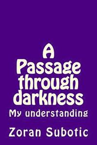 bokomslag A Passage through darkness: My understanding