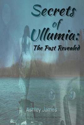 Secrets of Ullumia: The Past Revealed: Book 2 1