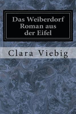 Das Weiberdorf Roman aus der Eifel 1