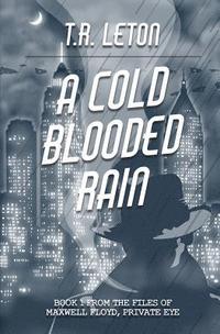 bokomslag A Cold Blooded Rain: From the Files of Maxwell Floyd, Private Eye