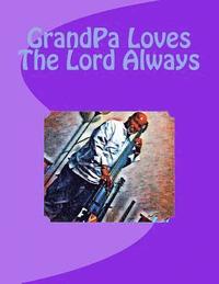 bokomslag GrandPa Loves The Lord Always