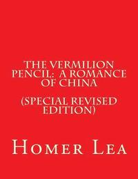 bokomslag The Vermilion Pencil: A Romance of China (Special Revised Edition)