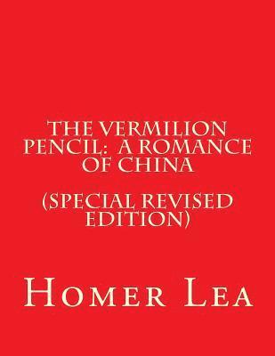 The Vermilion Pencil: A Romance of China (Special Revised Edition) 1