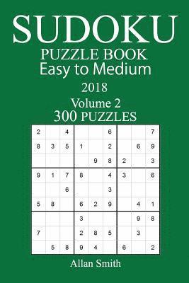 Allan Smith - 300 Easy to Medium Sudoku Puzzle Book - 2018, Häftad
