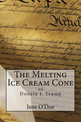 Jane O'Doe - The Melting Ice Cream Cone of Donald J. Trump, Häftad