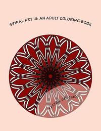 bokomslag Spiral Art III: An Adult Coloring Book