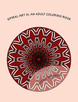 Spiral Art III: An Adult Coloring Book 1