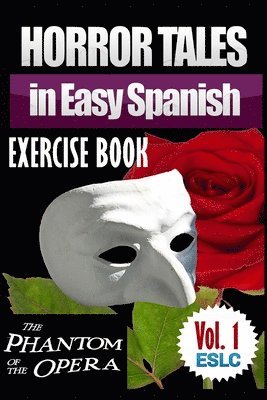 bokomslag Horror Tales in Easy Spanish Exercise Book: "The Phantom of the Opera" by Gaston Leroux