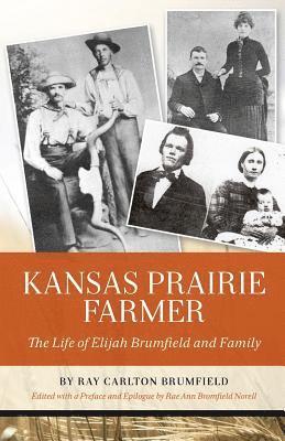 Kansas Prairie Farmer: The Life of Elijah Brumfield and Family 1