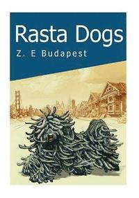 bokomslag Rasta Dogs: Life and Times of Zoro, A Little Hungarian Puli