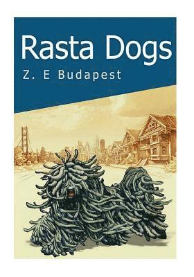 Zsuzsanna Emese Budapest - Rasta Dogs: Life and Times of Zoro, A Little Hungarian Puli, Häftad