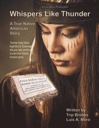 bokomslag Whispers Like Thunder: The true Native American story of the three Conley sisters who fought the United States Government with guns, the law