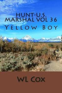 bokomslag Hunt-U.S. Marshal Vol 36: Yellow Boy