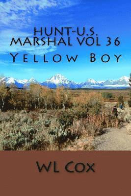 Hunt-U.S. Marshal Vol 36: Yellow Boy 1