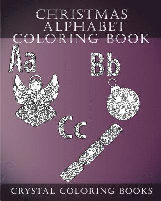 Christmas Alphabet Coloring Book: 30 Christmas Alphabet Coloring Pages 1