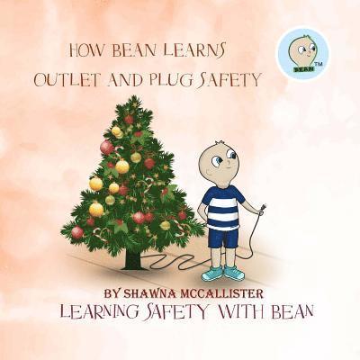 Shawna McCallister - How Bean Learns Outlet and Plug Safety: Learning Safety with Bean, Häftad