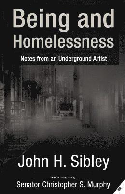 bokomslag Being and Homelessness: notes from an underground artist