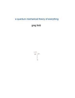 A quantum mechanical Theory of Everything 1