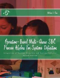 bokomslag Operation-Based Multi-Queue SBC Process Algebra For Systems Definition: Integration of Systems Structure and Systems Behavior