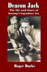 bokomslag Deacon Jack: The Life and Times of Boxing's Legendary Fox