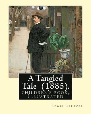 Arthur B. Frost, Lewis Carroll - A Tangled Tale (1885). By: Lewis Carroll, illustrated By: Arthur B. Frost (January 17, 1851 - June 22, 1928): (children's book ), Illustrated, Häftad