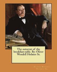 bokomslag The autocrat of the breakfast-table. By: Oliver Wendell Holmes Sr.