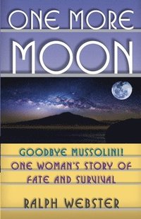 bokomslag One More Moon: Goodbye Mussolini! One Woman's Story of Fate and Survival