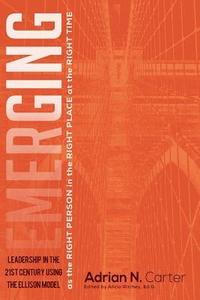bokomslag Emerging as the Right Person in the Right Place at the Right Time: Leadership in the 21st Century Using the Ellison Model