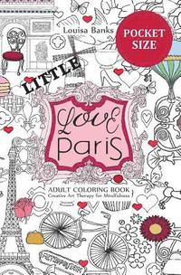 bokomslag Little Love Paris Adult Coloring Book: Pocket Edition Creative Art Therapy for Mindfulness