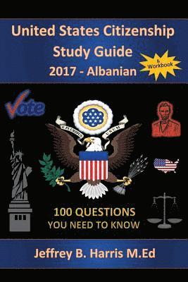 bokomslag United States Citizenship Study Guide and Workbook - Albanian: 100 Questions You Need To Know