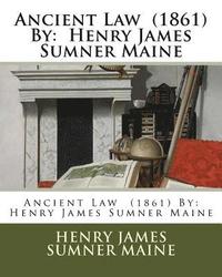 bokomslag Ancient Law (1861) By: Henry James Sumner Maine