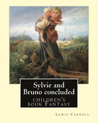 bokomslag Sylvie and Bruno concluded By: Lewis Carroll, illustrated By: Henry Furniss (March 26, 1854 - January 14, 1925).: (children's book ) Fantasy