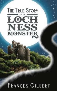 bokomslag The True Story of the Loch Ness Monster