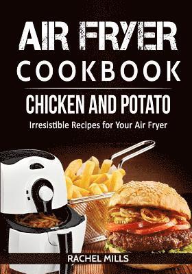 bokomslag Air Fryer Cookbook Chicken and Potato, Irresistible Recipes for Your Air Fryer