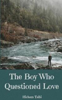 bokomslag The Boy Who Questioned Love: A Short Story