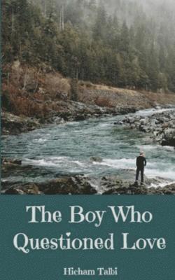 The Boy Who Questioned Love: A Short Story 1