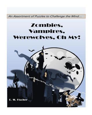 Zombies, Vampires, Werewolves Oh My!: Puzzles 1