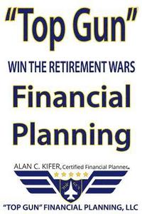 bokomslag 'Top Gun' Financial Planning: Win the Retirement Wars