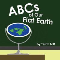 bokomslag ABCs of Our Flat Earth