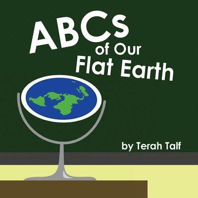 ABCs of Our Flat Earth 1