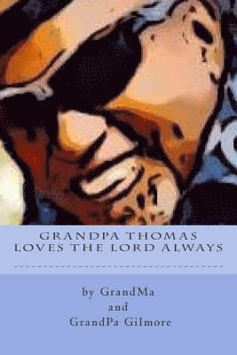 GrandPa Thomas Loves The Lord Always 1