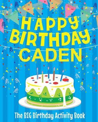 Birthdaydr - Happy Birthday Caden: The Big Birthday Activity Book: Personalized Books for Kids, Häftad