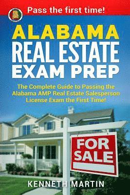 Alabama Real Estate Exam Prep: The Complete Guide to Passing the Alabama AMP Real Estate Salesperson License Exam the First Time! 1