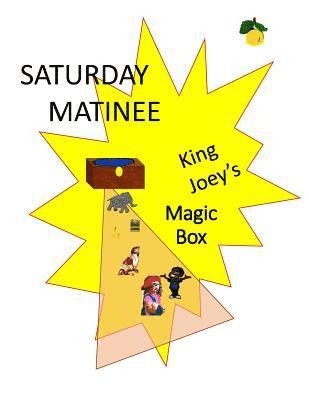 King Joey's Magic Box Tales: Saturday Matinee 1
