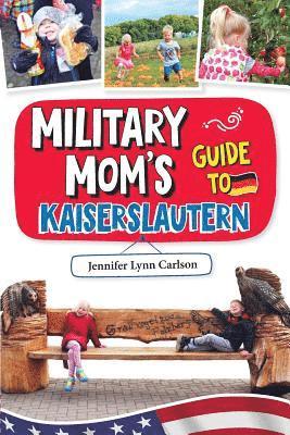 Military Mom's Guide to Kaiserslautern: Black and White Version 1